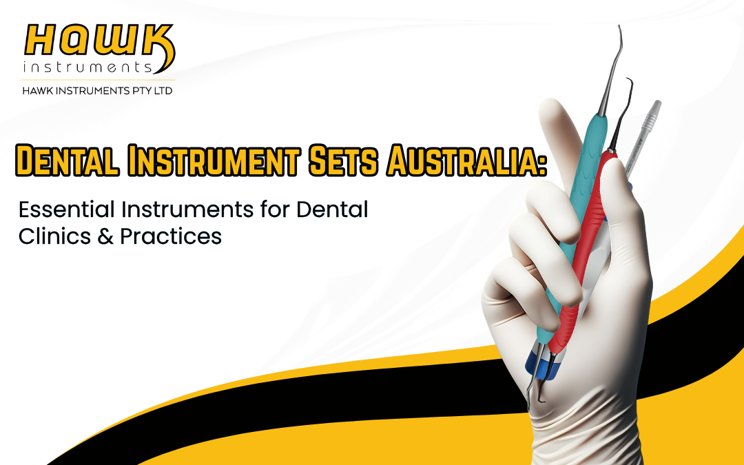 Dental Instrument Sets Australia: Essential Instruments for Dental Clinics & Practices