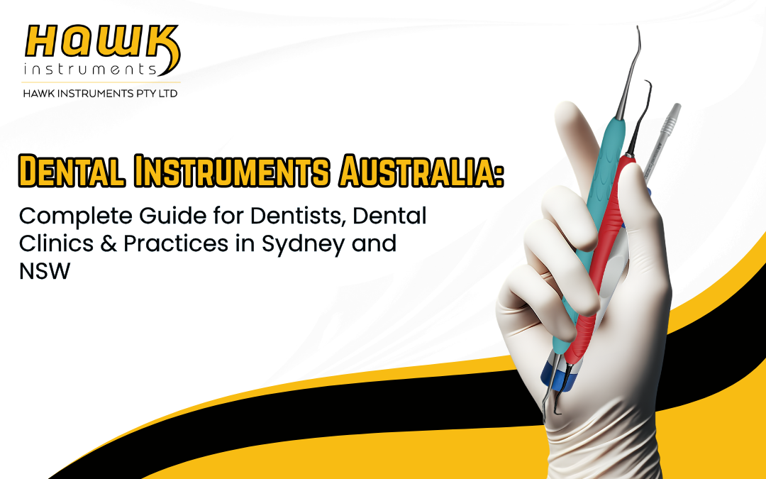 Dental Instruments Australia: Complete Guide for Dentists, Dental Clinics & Practices in Sydney and NSW